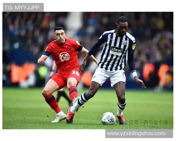 西布朗主场迎战纽卡斯全力争胜期待精彩对决